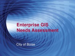 Enterprise GIS Needs Assessment