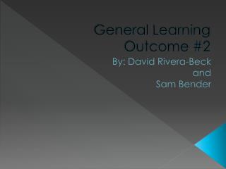 General Learning Outcome #2