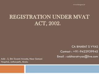 REGISTRATION under MVAT act, 2002.