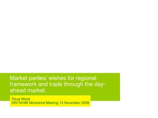 Market parties’ wishes for regional framework and trade through the day-ahead market.