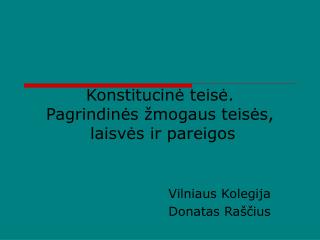 Konstitucin ė teisė. Pagrindinės žmogaus teisės, laisvės ir pareigos