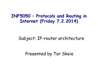 INF5050 – Protocols and Routing in Internet ( Friday 7.2.2014)