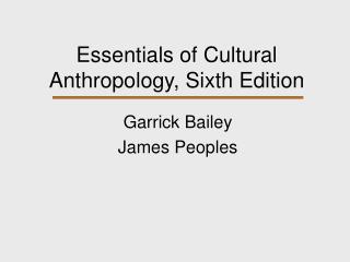 Essentials of Cultural Anthropology, Sixth Edition
