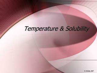 Temperature &amp; Solubility