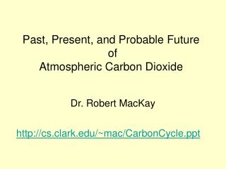 Past, Present, and Probable Future of Atmospheric Carbon Dioxide