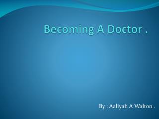 Becoming A Doctor .