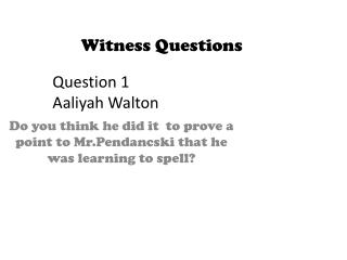 Witness Questions