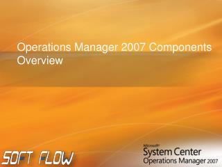 Operations Manager 2007 Components Overview