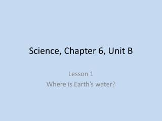 Science, Chapter 6, Unit B