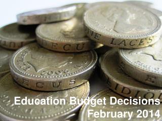 Education Budget Decisions February 2014