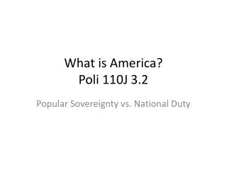 What is America? Poli 110J 3.2