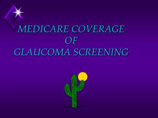 MEDICARE COVERAGE OF GLAUCOMA SCREENING