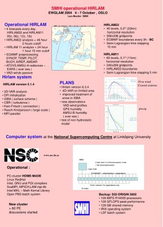 SMHI operational HIRLAM EWGLAM 2004 4 - 7 October , OSLO Lars Meuller SMHI