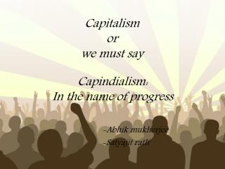 Capitalism or we must say