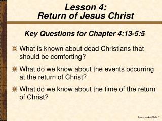 Key Questions for Chapter 4:13-5:5 What is known about dead Christians that should be comforting?