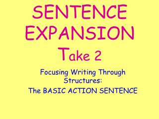 SENTENCE EXPANSION T ake 2