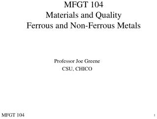 MFGT 104 Materials and Quality Ferrous and Non-Ferrous Metals