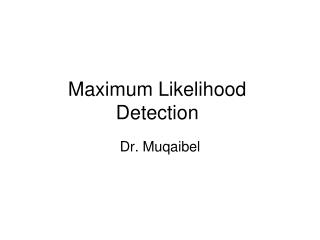 Maximum Likelihood Detection