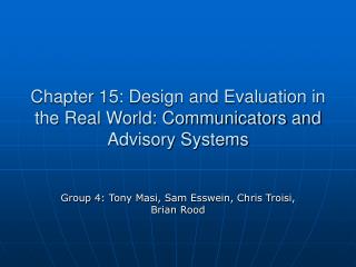 Chapter 15: Design and Evaluation in the Real World: Communicators and Advisory Systems