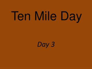 Ten Mile Day