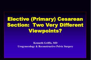 Elective (Primary) Cesarean Section: Two Very Different Viewpoints?