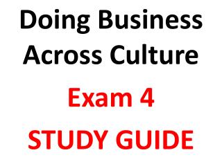 Doing Business Across Culture Exam 4 STUDY GUIDE