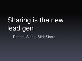 Sharing is the new lead gen