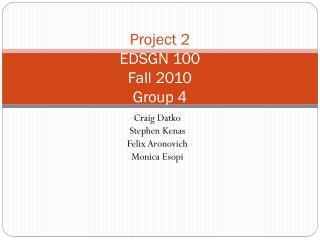 Project 2 EDSGN 100 Fall 2010 Group 4