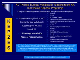 Szeretettel meghívjuk a KVT Közép-Európai Vállalkozói Tudásközpont Kft. által koordinált