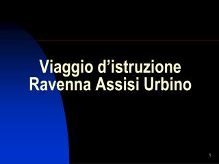 Viaggio d’istruzione Ravenna Assisi Urbino