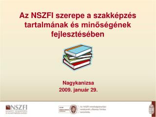 Az NSZFI szerepe a szakképzés tartalmának és minőségének fejlesztésében