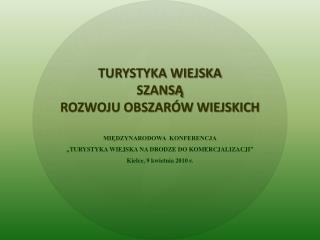 TURYSTYKA WIEJSKA SZANSĄ ROZWOJU OBSZARÓW WIEJSKICH