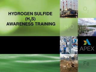 HYDROGEN SULFIDE (H 2 S) AWARENESS TRAINING