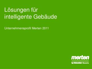 Unternehmensprofil Merten 2011