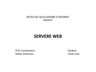 RETELE DE CALCULATOARE SI INTERNET PROIECT SERVERE WEB