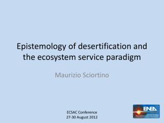 Epistemology of desertification and the ecosystem service paradigm