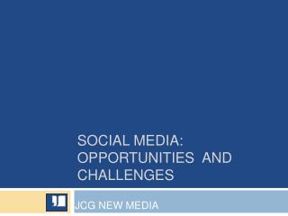 Social Media: Opportunities and challenges
