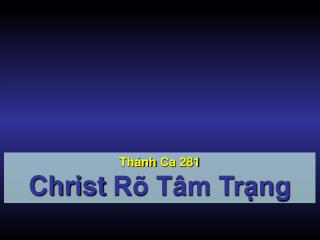 Thánh Ca 281 Christ Rõ Tâm Trạng