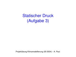 Statischer Druck (Aufgabe 3)