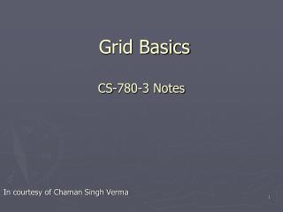 Grid Basics CS-780-3 Notes