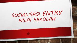 SOSIALISASI ENTRY NILAI SEKOLAH