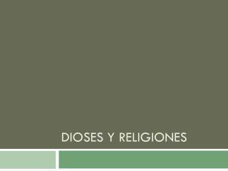 DIOSES Y RELIGIONES