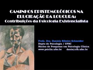 CAMINHOS EPISTEMOLÓGICOS NA ELUCIDAÇÃO DA LOUCURA: Contribuições da Psicologia Existencialista