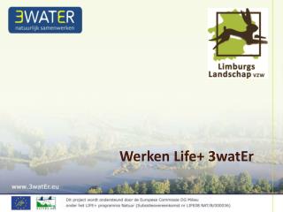 Werken Life+ 3watEr