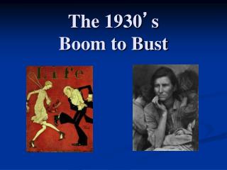 The 1930 ’ s Boom to Bust