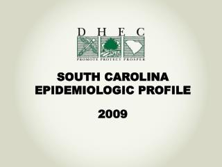 SOUTH CAROLINA EPIDEMIOLOGIC PROFILE 2009