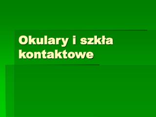 Okulary i szkła kontaktowe