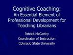 Cognitive Coaching: An Essential Element of Professional Development for Teaching Librarians