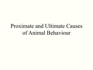 Proximate and Ultimate Causes of Animal Behaviour