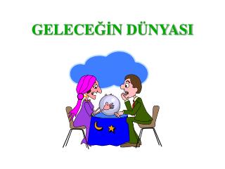 GELECE Ğİ N DÜNYASI